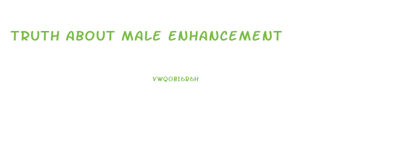 Truth About Male Enhancement