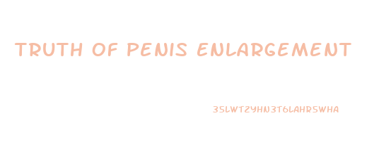 Truth Of Penis Enlargement