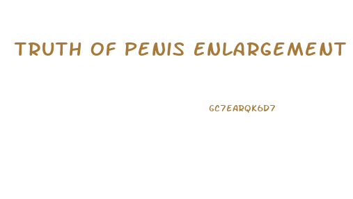 Truth Of Penis Enlargement