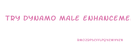 Try Dynamo Male Enhancement Pills