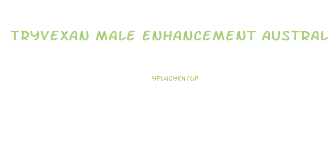 Tryvexan Male Enhancement Australia