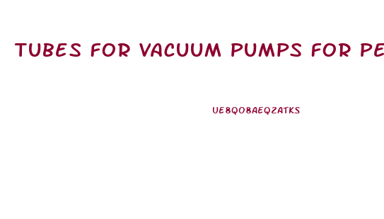 Tubes For Vacuum Pumps For Penis Enlargement 07834