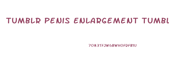Tumblr Penis Enlargement Tumblr