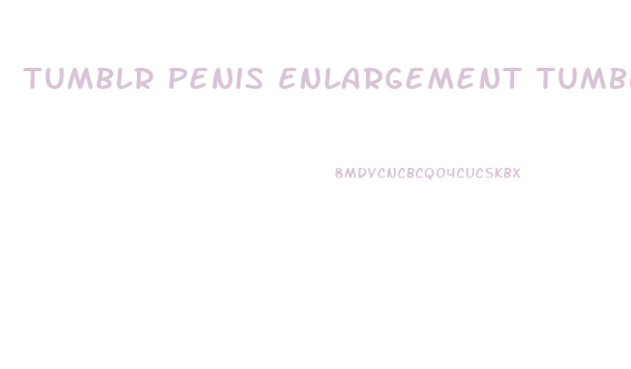 Tumblr Penis Enlargement Tumblr