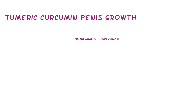 Tumeric Curcumin Penis Growth