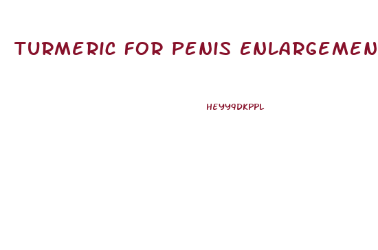 Turmeric For Penis Enlargement