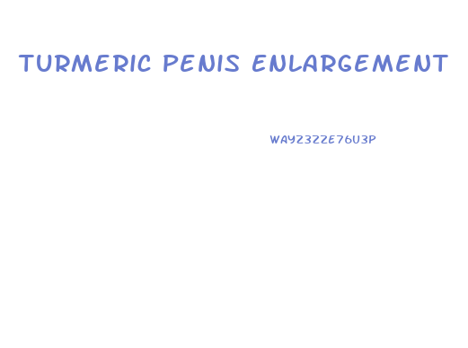 Turmeric Penis Enlargement