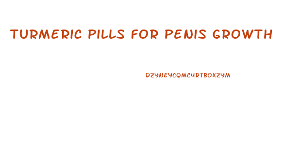 Turmeric Pills For Penis Growth