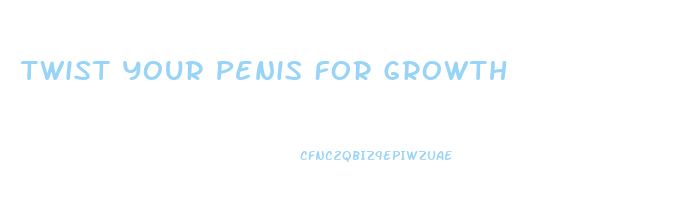 Twist Your Penis For Growth