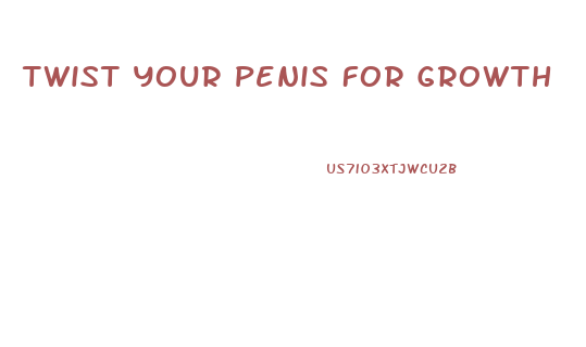 Twist Your Penis For Growth