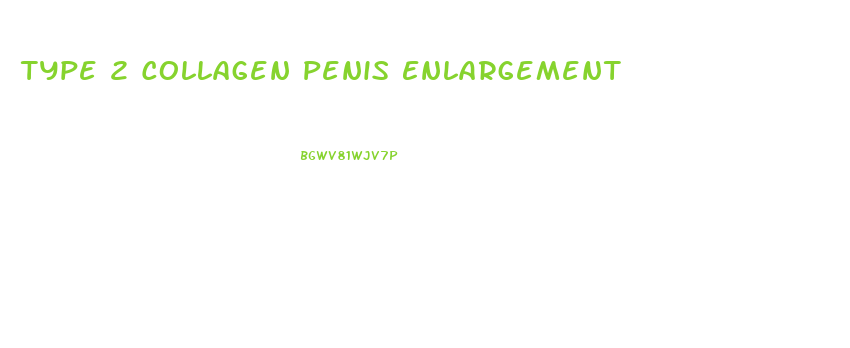 Type 2 Collagen Penis Enlargement