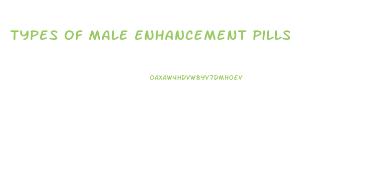 Types Of Male Enhancement Pills