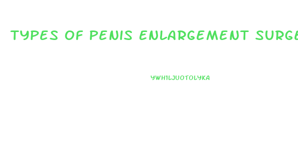 Types Of Penis Enlargement Surgeries