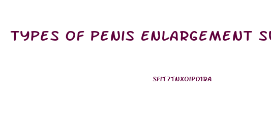 Types Of Penis Enlargement Surgery