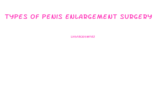 Types Of Penis Enlargement Surgery