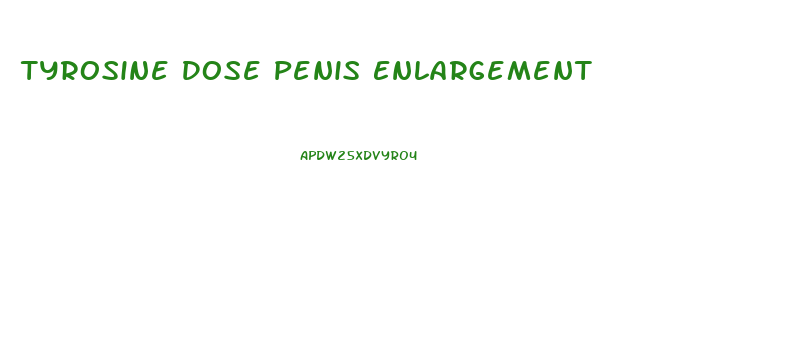 Tyrosine Dose Penis Enlargement