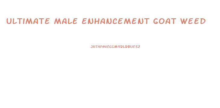 Ultimate Male Enhancement Goat Weed