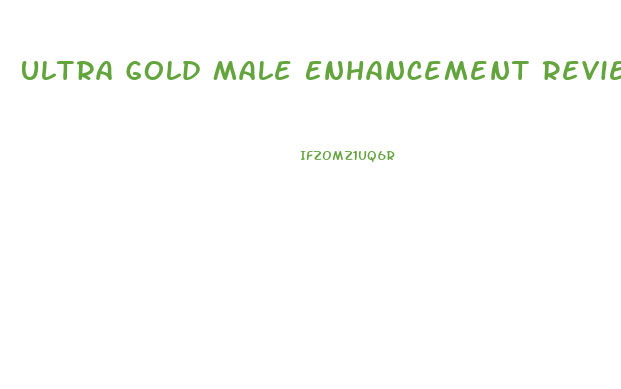 Ultra Gold Male Enhancement Reviews