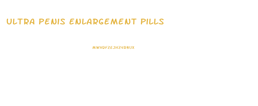 Ultra Penis Enlargement Pills