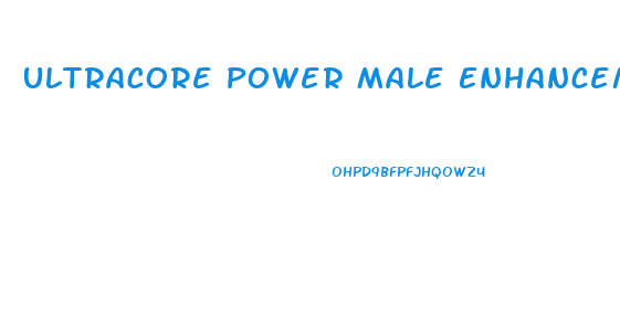 Ultracore Power Male Enhancement Reviews