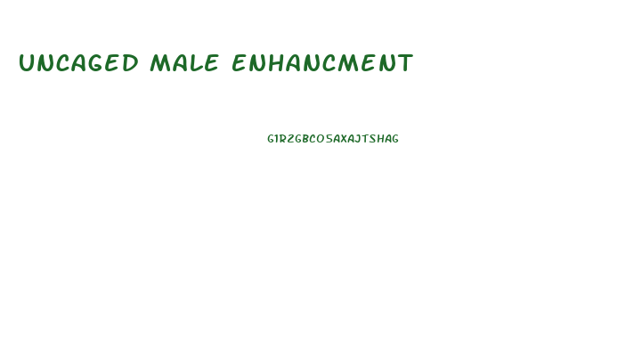 Uncaged Male Enhancment