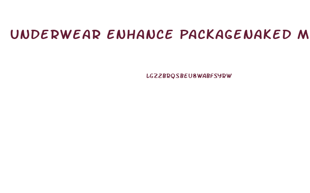 Underwear Enhance Packagenaked Male Drumm4ers