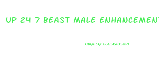 Up 24 7 Beast Male Enhancement Reviews
