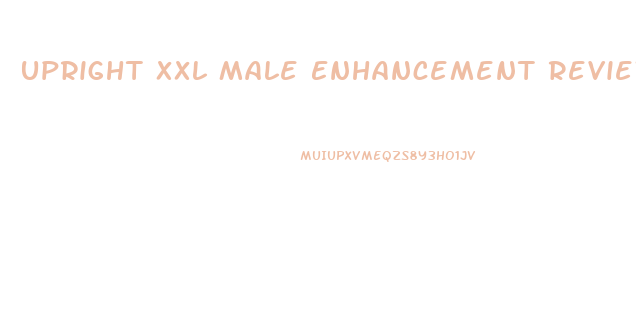 Upright Xxl Male Enhancement Reviews