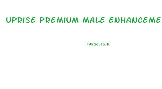 Uprise Premium Male Enhancement Reviews