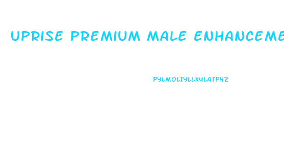 Uprise Premium Male Enhancement Reviews