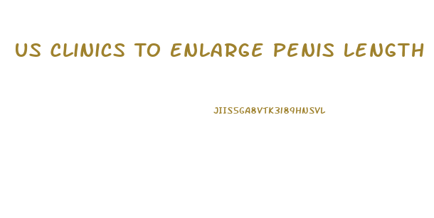 Us Clinics To Enlarge Penis Length