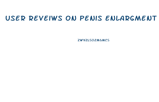 User Reveiws On Penis Enlargment Pills