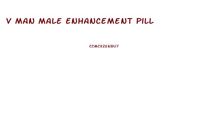 V Man Male Enhancement Pill