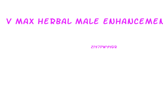 V Max Herbal Male Enhancement