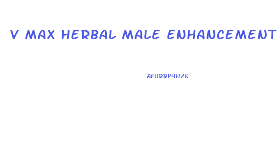 V Max Herbal Male Enhancement