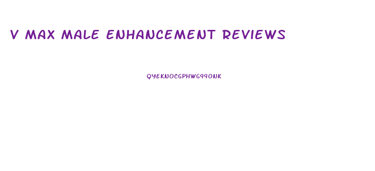 V Max Male Enhancement Reviews