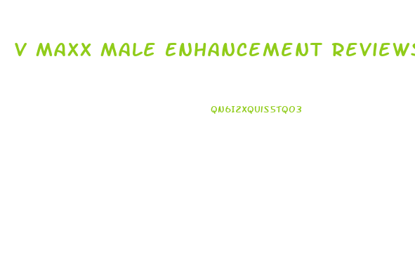 V Maxx Male Enhancement Reviews