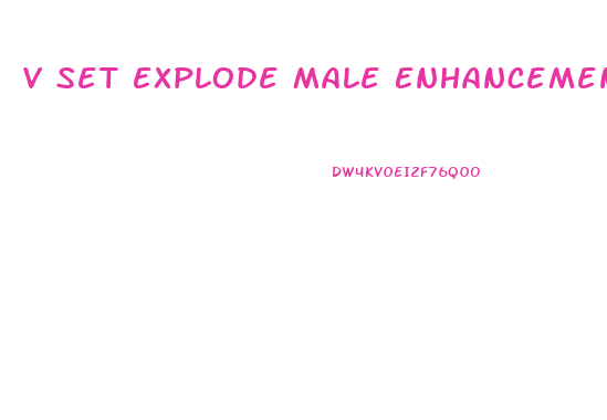 V Set Explode Male Enhancement