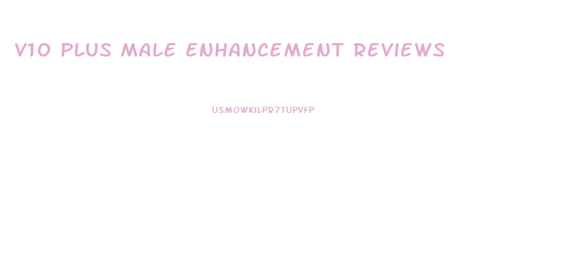 V10 Plus Male Enhancement Reviews