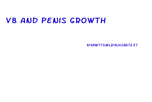 V8 And Penis Growth