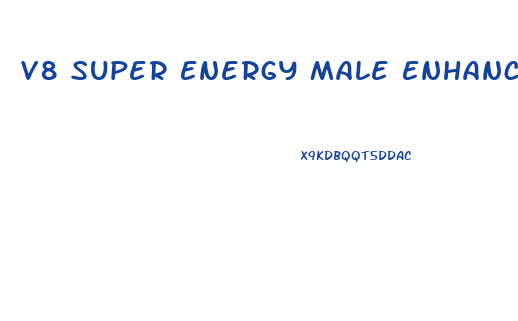 V8 Super Energy Male Enhancement Pills