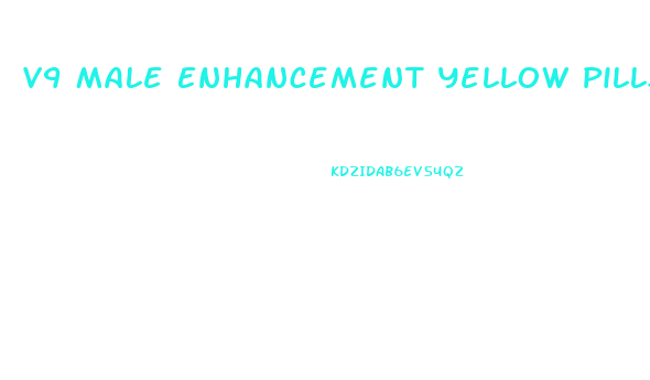 V9 Male Enhancement Yellow Pills