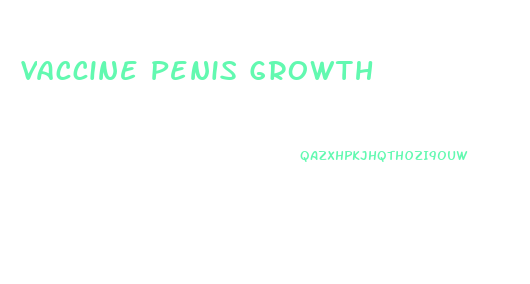 Vaccine Penis Growth