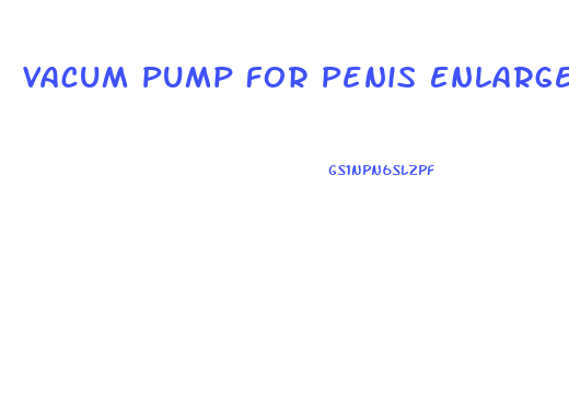 Vacum Pump For Penis Enlargement