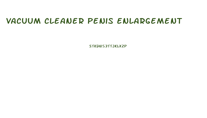 Vacuum Cleaner Penis Enlargement