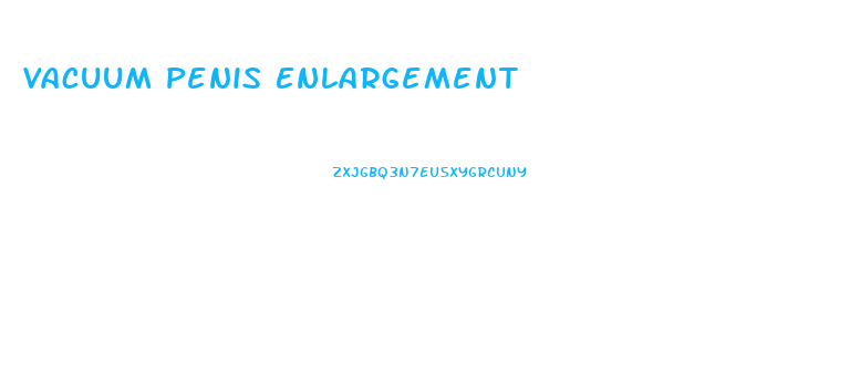 Vacuum Penis Enlargement