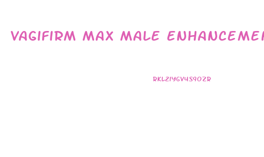 Vagifirm Max Male Enhancement