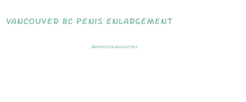 Vancouver Bc Penis Enlargement