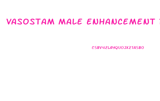 Vasostam Male Enhancement Reviews