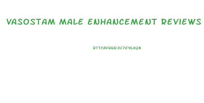 Vasostam Male Enhancement Reviews